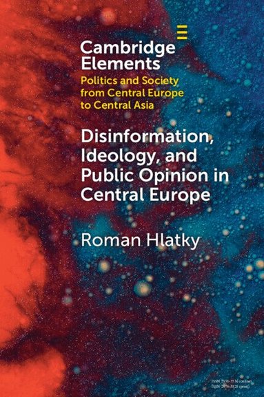 Roman Hlatky - Disinformation, Ideology, and Public Opinion in Central Europe, Häftad