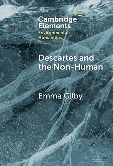 Emma Gilby - Descartes and the Non-Human, Inbunden