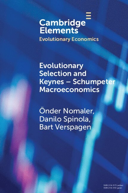 &#214;nder Nomaler, Danilo Spinola, Bart Verspagen, Önder Nomaler, Onder (The United Nations University - Maastricht Economic and Social Research Institute on Innovation and Technology (UNU-MERIT)) Nomaler, Danilo (Birmingham City University) Spinola, Bart (Maastricht University) Verspagen - Evolutionary Selection and Keynes-Schumpeter Macroeconomics, Häftad
