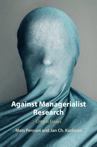 Mats Persson, Jan Ch. Karlsson - Against Managerialist Research, Häftad