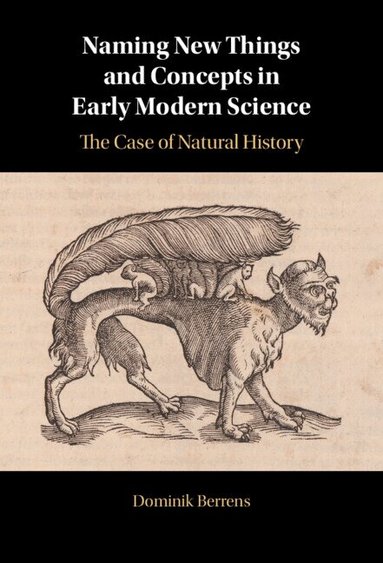 Dominik Berrens - Naming New Things and Concepts in Early Modern Science, Inbunden
