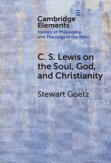 Stewart Goetz - C. S. Lewis on the Soul, God, and Christianity, Inbunden