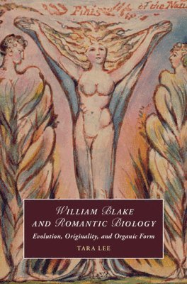 Tara Lee, Tara (The University of Hong Kong) Lee - William Blake and Romantic Biology, Inbunden