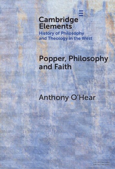 Anthony O'Hear - Popper, Philosophy and Faith, Inbunden