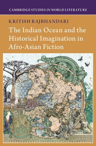 Kritish Rajbhandari - The Indian Ocean and the Historical Imagination in Afro-Asian Fiction, Inbunden