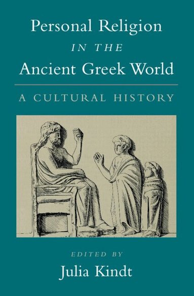 Julia Kindt - Personal Religion in the Ancient Greek World, Inbunden