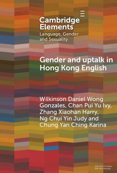 Wilkinson Daniel Wong Gonzales, Chan Pui Yu Ivy, Zhang Xiaohan Harry, Ng Chui Yin Judy, Chung Yan Ching Karina - Gender and Uptalk in Hong Kong English, Inbunden