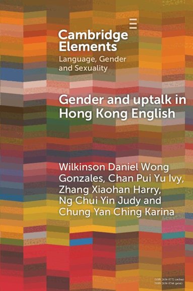 Wilkinson Daniel Wong Gonzales, Chan Pui Yu Ivy, Zhang Xiaohan Harry, Ng Chui Yin Judy, Chung Yan Ching Karina - Gender and Uptalk in Hong Kong English, Häftad