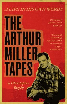 Christopher Bigsby, Christopher (University of East Anglia) Bigsby - The Arthur Miller Tapes, Inbunden