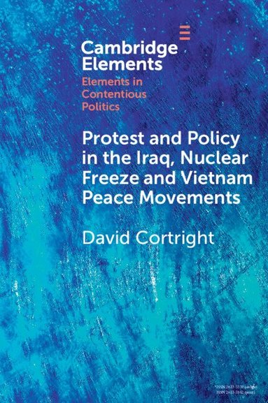 David Cortright - Protest and Policy in the Iraq, Nuclear Freeze and Vietnam Peace Movements, Häftad