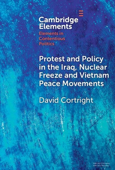 David Cortright - Protest and Policy in the Iraq, Nuclear Freeze and Vietnam Peace Movements, Inbunden