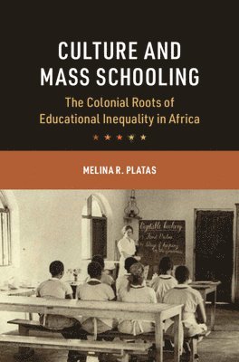 Melina R. Platas, Melina R. (NYU Abu Dhabi) Platas - Culture and Mass Schooling, Inbunden