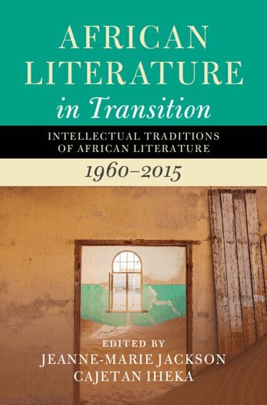 Jeanne-Marie Jackson, Cajetan Iheka - African Literature in Transition: Volume 4, Inbunden