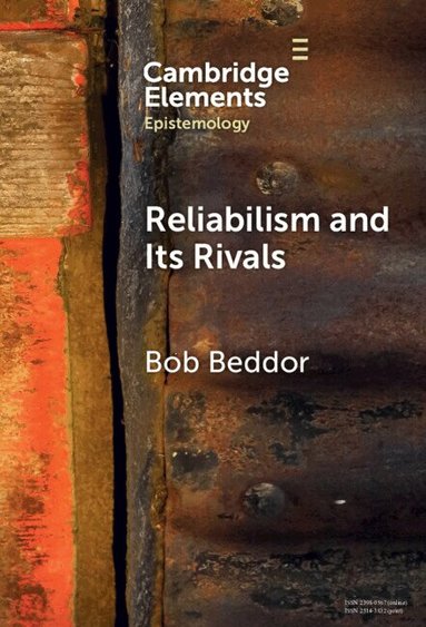 Bob Beddor - Reliabilism and its Rivals, Inbunden