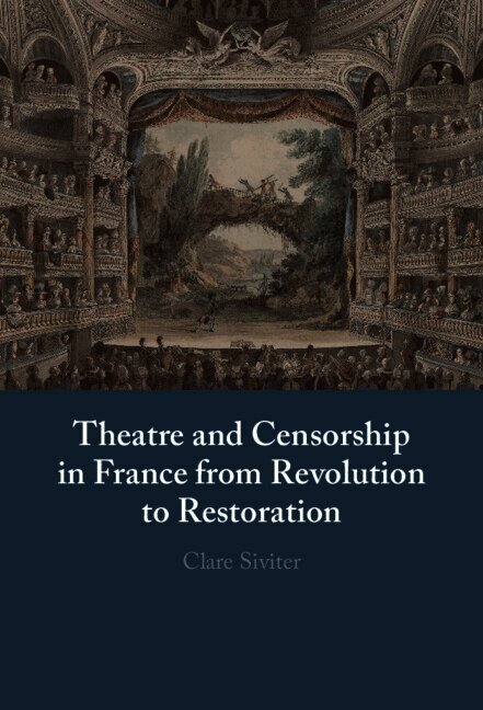 Theatre and Censorship in France from Revolution to Restoration