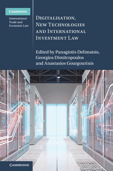 Panagiotis Delimatsis, Georgios Dimitropoulos, Anastasios Gourgourinis - Digitalisation, New Technologies and International Investment Law, Inbunden
