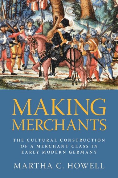 Martha C. Howell - Making Merchants, Häftad