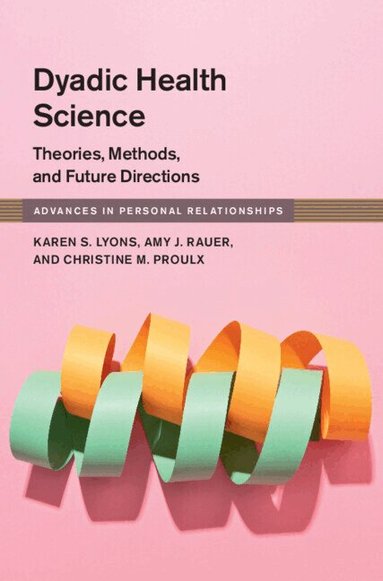 Karen S. Lyons, Amy J. Rauer, Christine M. Proulx - Dyadic Health Science, Inbunden