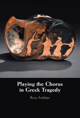 bokomslag Playing the Chorus in Greek Tragedy