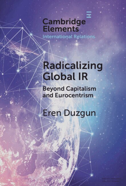 Eren Duzgun - Radicalizing Global IR, Inbunden