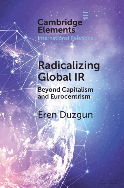 Eren Duzgun - Radicalizing Global IR, Häftad