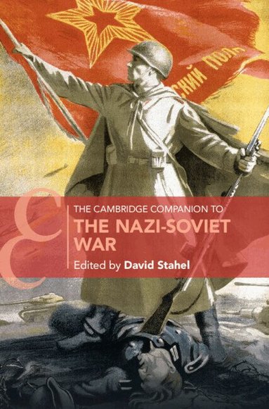 Canberra) Stahel, David (University of New South Wales, David Stahel - The Cambridge Companion to the Nazi-Soviet War, Inbunden