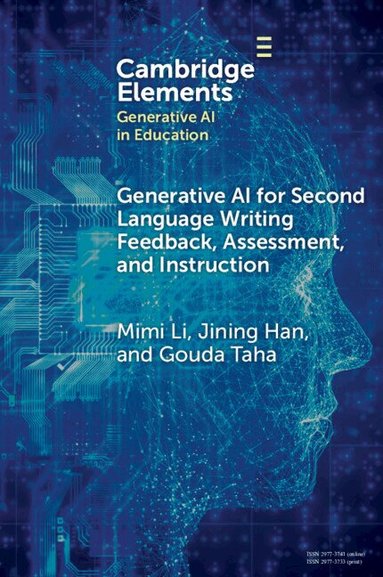 Mimi Li, Jining Han, Gouda Taha - Generative AI for Second Language Writing Feedback, Assessment, and Instruction, Häftad