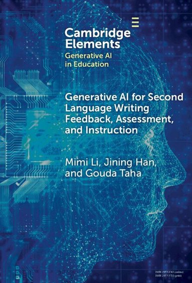 Mimi Li, Jining Han, Gouda Taha - Generative AI for Second Language Writing Feedback, Assessment, and Instruction, Inbunden