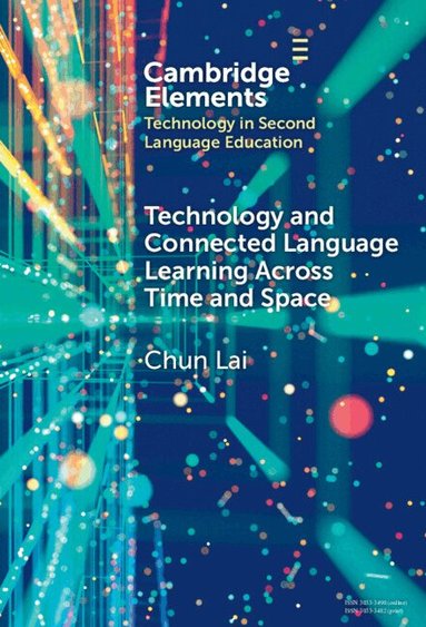 Chun Lai - Technology and Connected Language Learning Across Time and Space, Inbunden