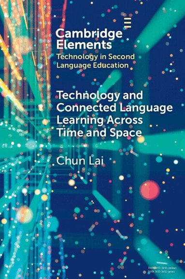 Chun Lai - Technology and Connected Language Learning Across Time and Space, Häftad