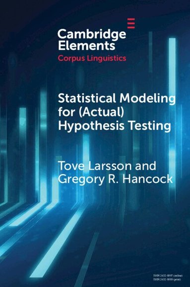Tove Larsson, Gregory R. Hancock - Statistical Modeling for (Actual) Hypothesis Testing, Häftad