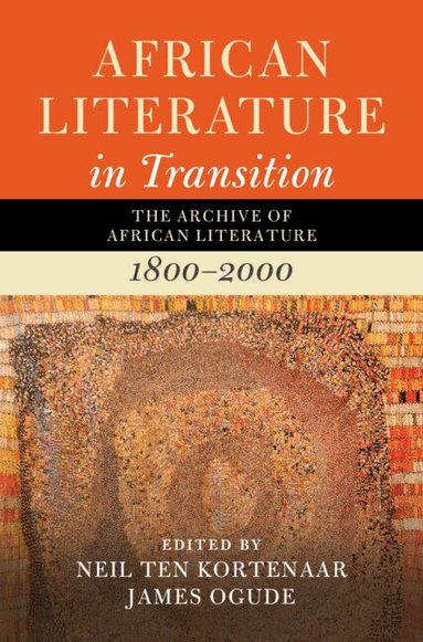James Ogude, Neil ten Kortenaar - African Literature in Transition: Volume 1, Inbunden