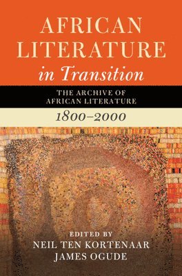 James Ogude, Neil ten Kortenaar, James (University of Pretoria) Ogude, Neil ten (University of Toronto) Kortenaar, Neil Ten Kortenaar - African Literature in Transition: Volume 1, Inbunden