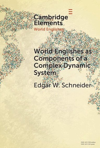 Edgar W. Schneider - World Englishes as Components of a Complex Dynamic System, Inbunden