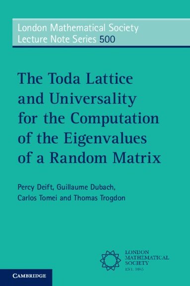 Percy Deift, Guillaume Dubach, Carlos Tomei, Thomas Trogdon - The Toda Lattice and Universality for the Computation of the Eigenvalues of a Random Matrix, Häftad