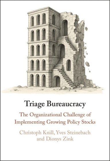 Christoph Knill, Yves Steinebach, Dionys Zink - Triage Bureaucracy, Inbunden