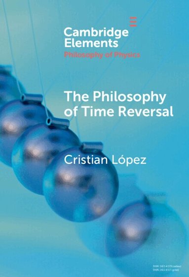 Cristian Lopez - The Philosophy of Time Reversal, Inbunden