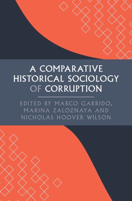 A Comparative Historical Sociology of Corruption