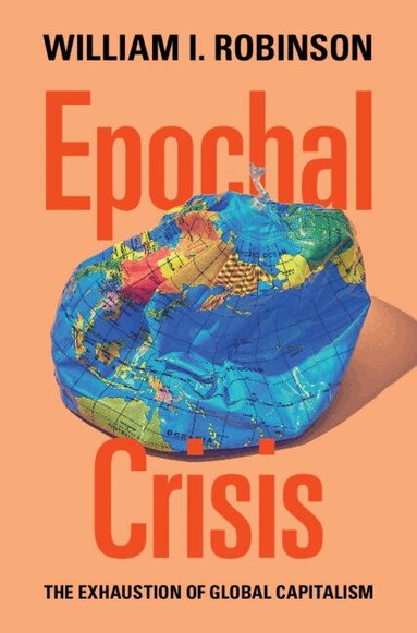 William I. Robinson - Epochal Crisis, Inbunden