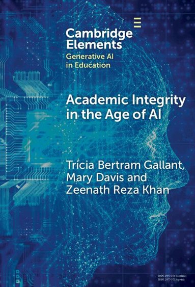 Tricia Bertram Gallant, Mary Davis, Zeenath Reza Khan - Academic Integrity in the Age of AI, Inbunden