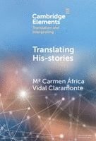 M&#170; Carmen &#193;frica Vidal Claramonte, Mª Carmen África Vidal Claramonte, Mª Carmen Africa (University of Salamanca) Vidal Claramonte, Ma Carmen África Vidal Claramonte - Translating His-stories, Inbunden