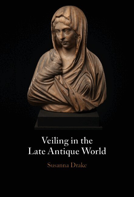 Susanna Drake, Susanna (Macalaster College ) Drake - Veiling in the Late Antique World, Inbunden