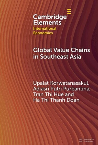 Upalat Korwatanasakul, Adiasri Putri Purbantina, Tran Thi Hue, Ha Thi Thanh Doan - Global Value Chains in Southeast Asia, Häftad