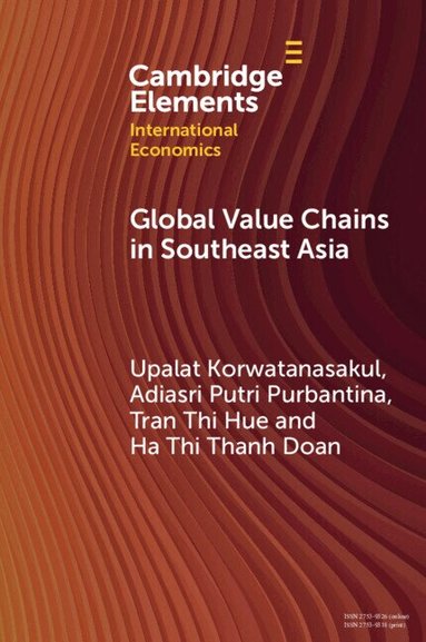 Upalat Korwatanasakul, Adiasri Putri Purbantina, Tran Thi Hue, Ha Thi Thanh Doan - Global Value Chains in Southeast Asia, Inbunden
