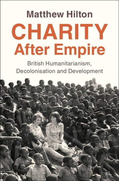 Matthew Hilton - Charity After Empire, Inbunden