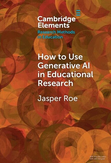 Jasper Roe - How to Use Generative AI in Educational Research, Inbunden