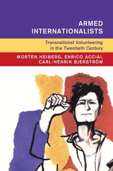 Morten Heiberg, Enrico Acciai, Carl-Henrik Bjerström - Armed Internationalists, Inbunden