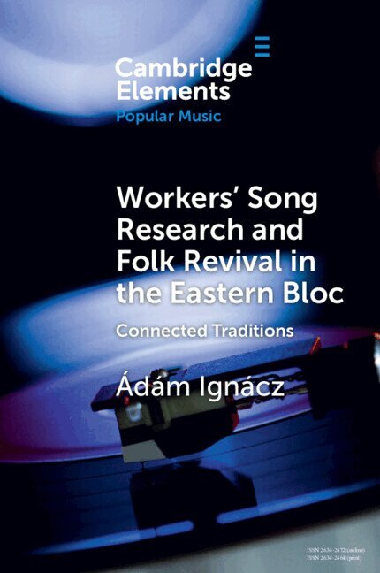 Ádám Ignácz - Workers' Song Research and Folk Revival in the Eastern Bloc, Häftad