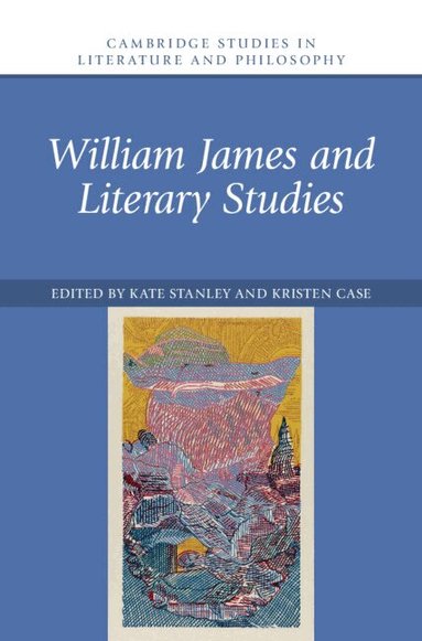 Kate Stanley, Kristen Case - William James and Literary Studies, Inbunden