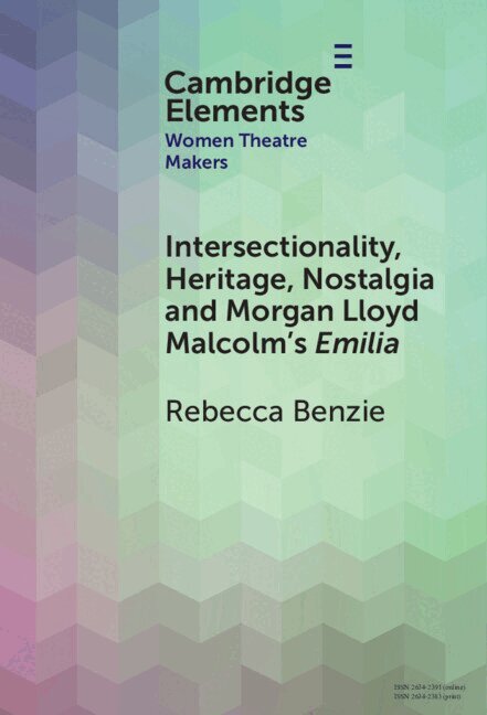 Rebecca Benzie - Intersectionality, Heritage, Nostalgia and Morgan Lloyd Malcolm's Emilia, Inbunden. Tillgänglighet: Kommande